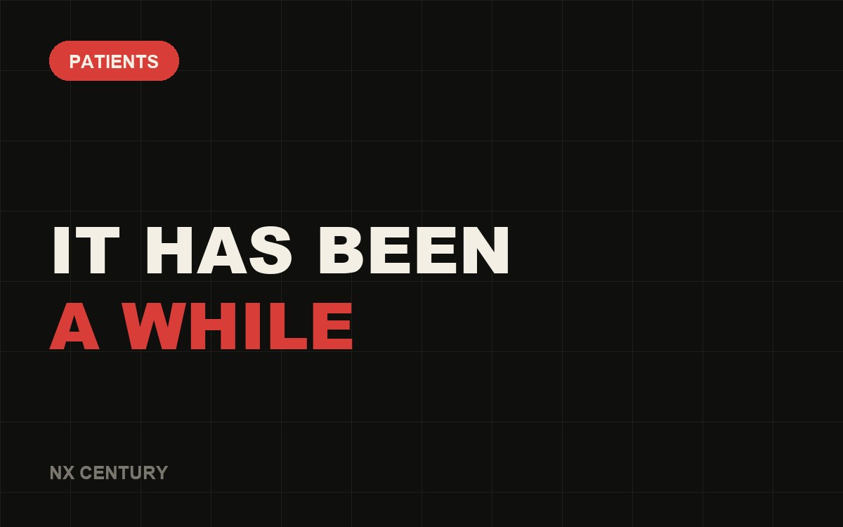 Patients: It has been A while