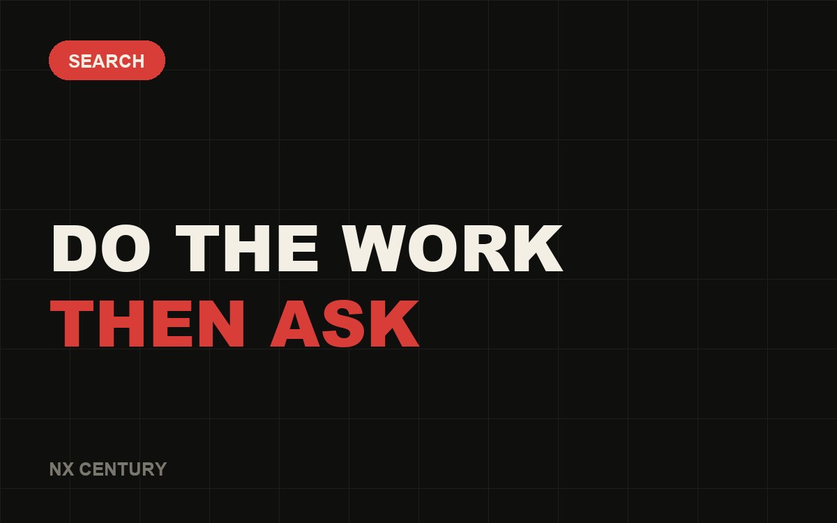 Search: Do the work Then ask
